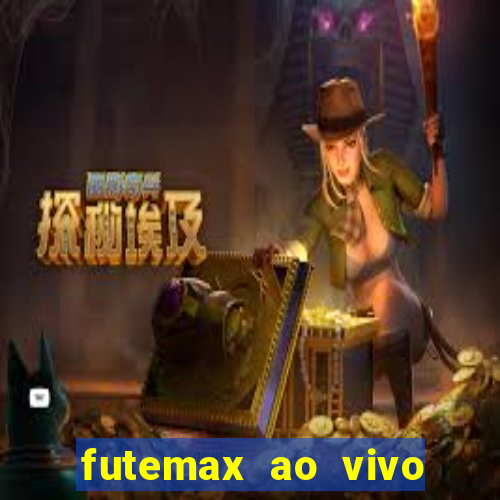 futemax ao vivo futebol ao vivo